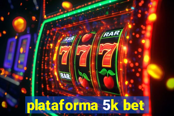 plataforma 5k bet